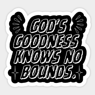 GOD'S GOODNESS KNOWS NO BOUND. Sticker